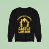 My Home Is My Castle Castle Law Now Sweatshirt