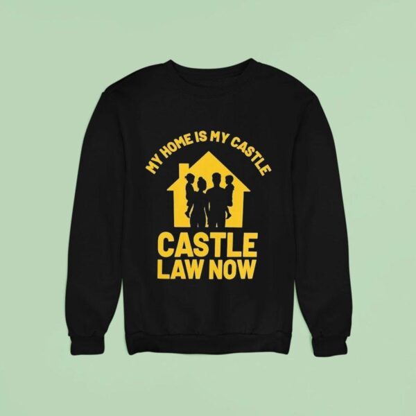 My Home Is My Castle Castle Law Now Sweatshirt
