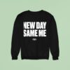 New Day Same Me Motivational Sweatshirt