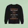 Not Drunk Just Leg Day Lift More If You Don T Wake Up Sore You Didn T Do It Right Tango Charlie Sweatshirt