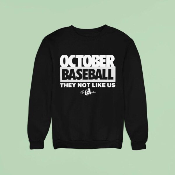 October Baseball They Not Like Us Los Angeles Dodgers Sweatshirt