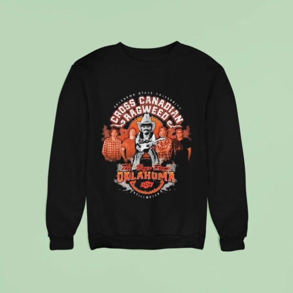Oklahoma State Cowboys Cross Canadian Ragweed The Boys From Oklahoma Stillwater Sweatshirt