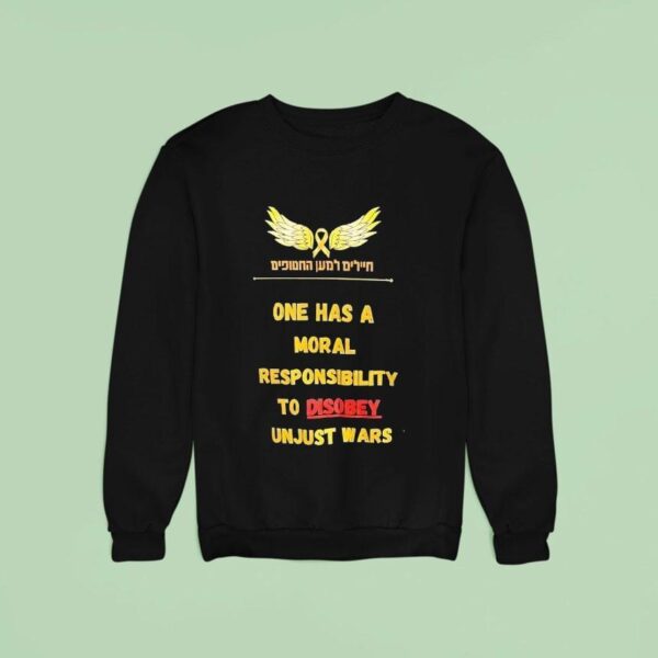 One Has A Moral Responsibility To Disobey Unjust Wars Sweatshirt