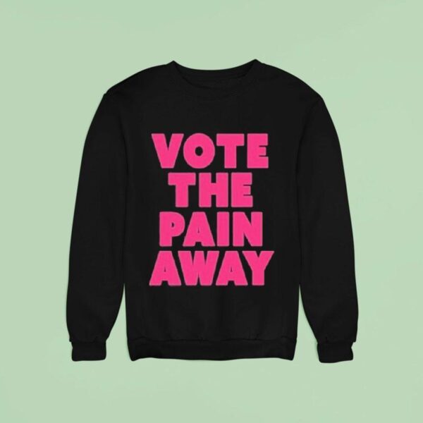 Peaches Vote The Pain Away Sweatshirt