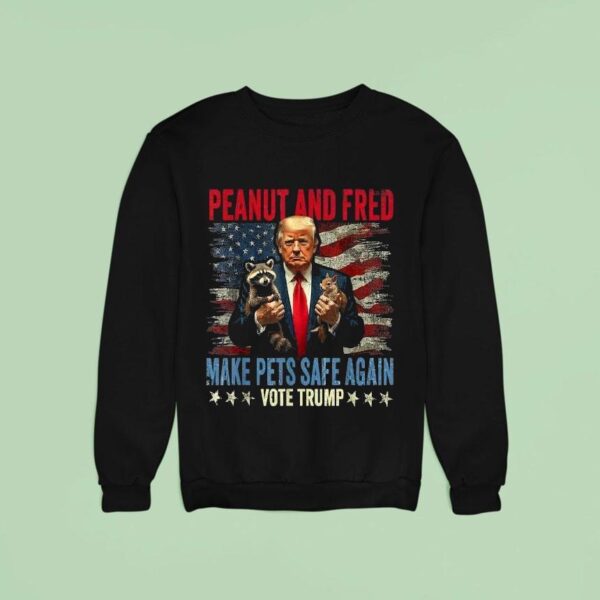 Peanut And Fred Make Pets Safe Again Vote Trump Save Our Pets Sweatshirt