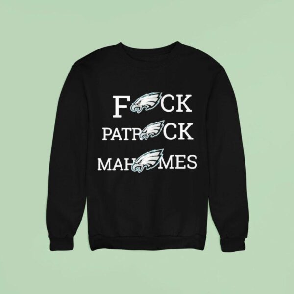 Philadelphia Eagles Fuck Patrick Mahomes Philly Sweatshirt
