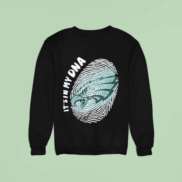 Philadelphia Eagles It S In My Dna Sweatshirt