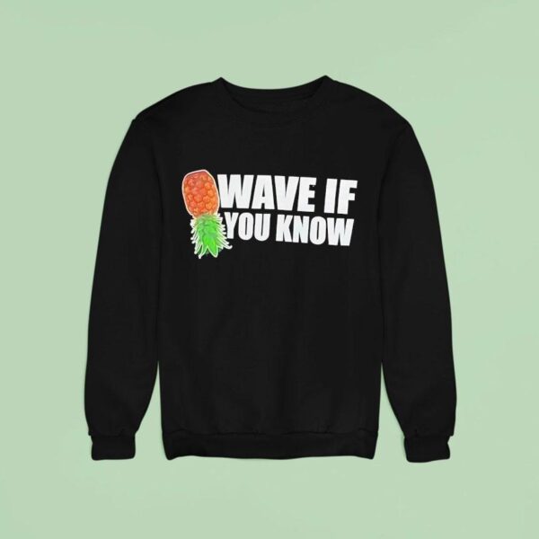 Pineapple Wave If You Know Sweatshirt