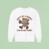 Pizza Don T Be A Dummy Cum On Her Tummy Sweatshirt