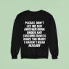 Please Don T Let Me Buy Any More Book Under Any Circumstances Ihave Too Many I Haven T Read Already Sweatshirt