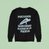 Por Favor Mantengase Alejado De Las Puertas Sweatshirt