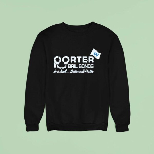 Porter Bail Bonds In A Jam Better Call Porter Sweatshirt