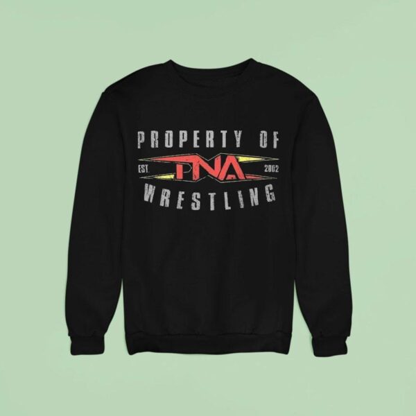 Property Of Tna Wrestling Est Sweatshirt