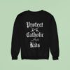 Protect Catholic Kids Sweatshirt