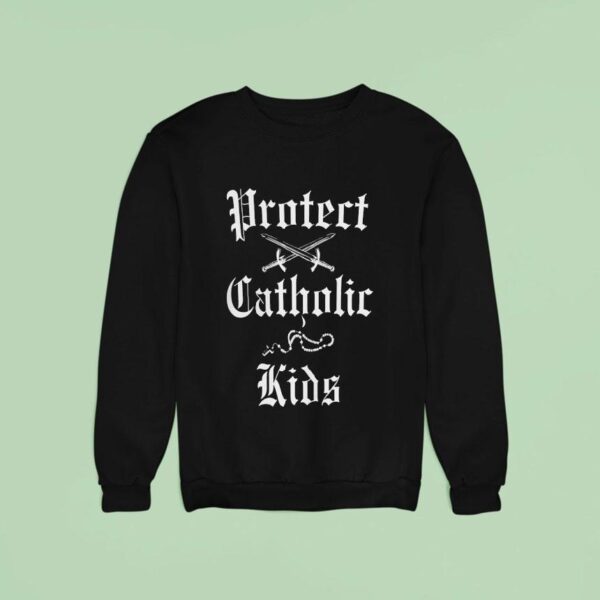 Protect Catholic Kids Sweatshirt
