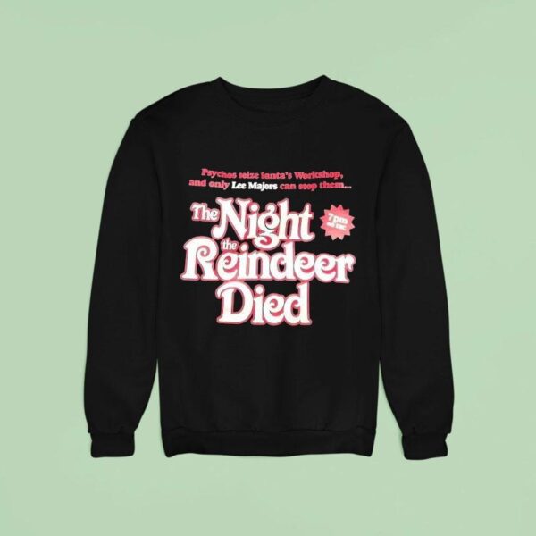 Psychos Seize Santa S Workshop And Only Lee Majors Can Stop Them The Night The Reindeer Died Sweatshirt