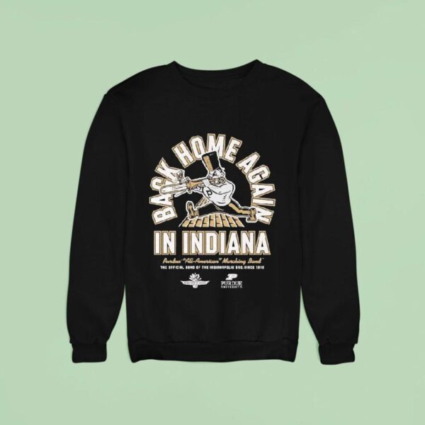 Purdue Boilermakers Purdue All American Marching Band Ims Back Home Again In Indiana Sweatshirt