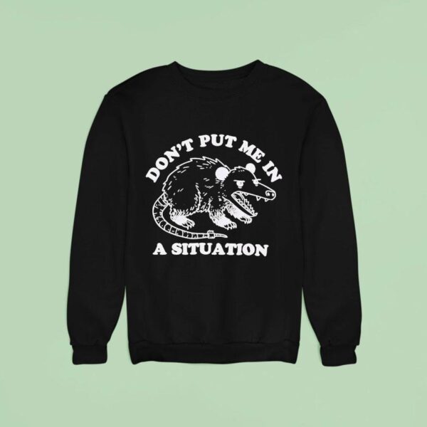 Rat Don T Put Me In A Situation Sweatshirt