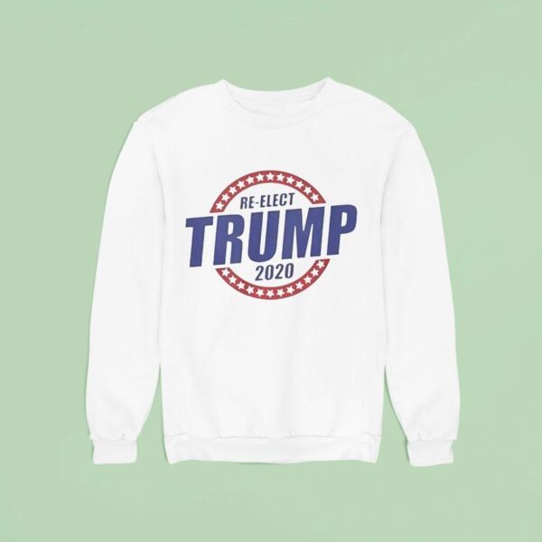 Re Elect Trump Sweatshirt