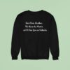 Rest Now Brother We Have The Watch And I Ll See You In Valhalla Sweatshirt