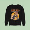 Ride Wild Do It With Passion Or Not At All Sweatshirt