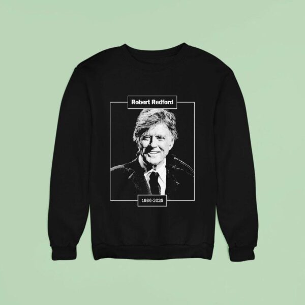 Robert Redford Hollywood Star Rest In Peace Rip Sweatshirt