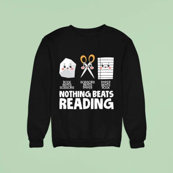 Rock Beats Scissors Scissors Beats Paper Paper Beats Rock Nothing Beats Reading Sweatshirt