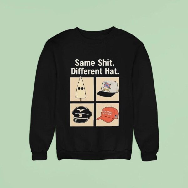 Same Shit Different Hat Make America Great Again Helmut Kramer Sweatshirt