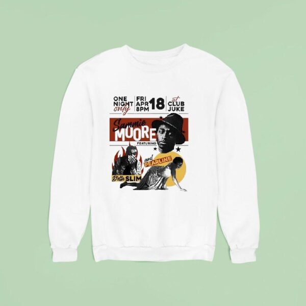 Sammie Moore One Night Only Featuring Detta Slim And Pearline Sweatshirt