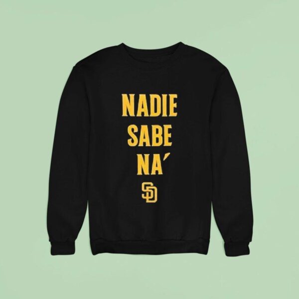 San Diego Padres Nadie Sabe Na Sweatshirt