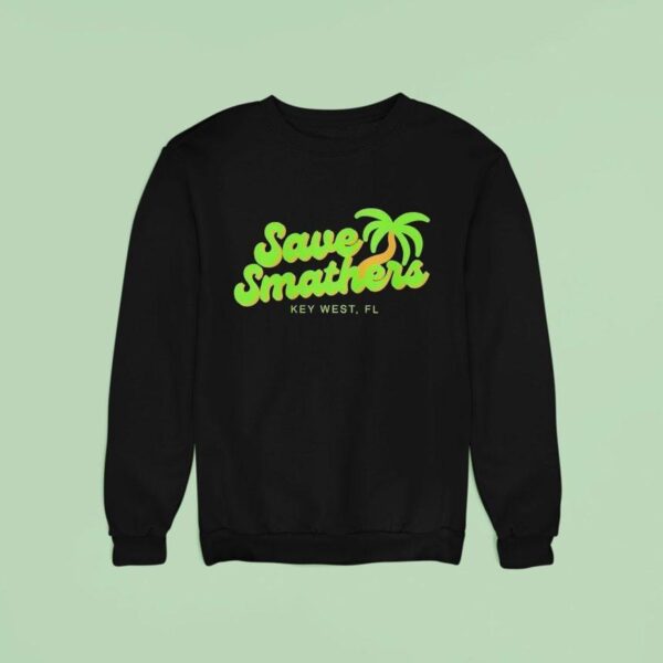 Save Smathers Key West Fl Sweatshirt