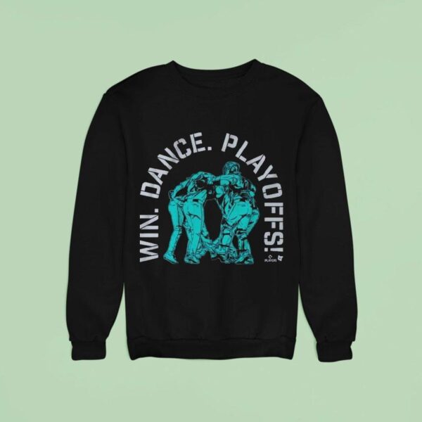 Seattle Mariners Win Dance Playoffs Sweatshirt