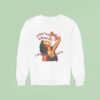 Selena Gomez You Re My Cheey Pie I Don T Care Who Knows I Sweatshirt