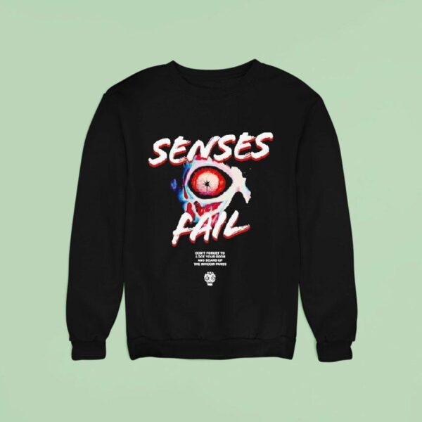 Senses Fail Don T Forget To Lock Your Door And Board Up The Window Panes Eyes Sweatshirt