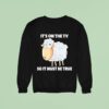 Sheep It S On The Tv So It Must Be True Sweatshirt
