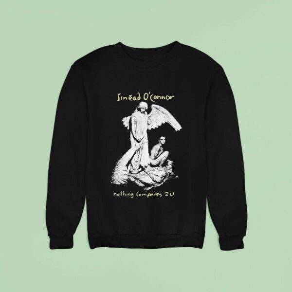 Sinead O Connor Nothing Compares U Sweatshirt