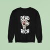 Skeleton Hand Dead Rich Sweatshirt