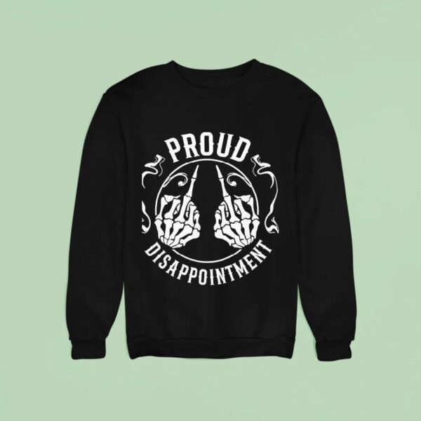 Skeleton Hand Proud Disappointmen Sweatshirt