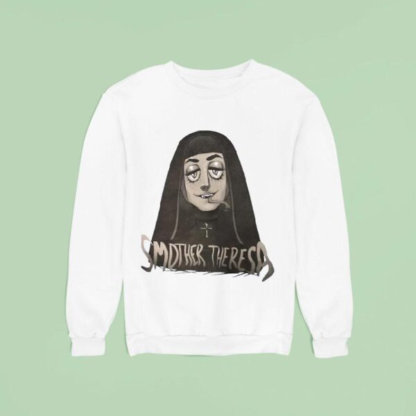 Smother Theresa As Mother Teresa Parody Sweatshirt