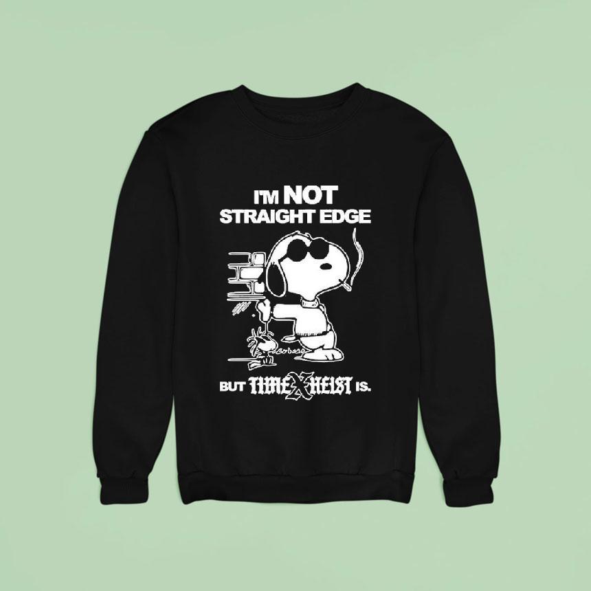 Snoopy And Woodstock The Peanuts I M Not Straight Edge But Time Heist Is Cigarettes Sweatshirt Snoopy And Woodstock The Peanuts I M Not Straight Edge But Time Heist Is Cigarettes Sweatshirt