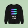 Solana This Is The Way Sweatshirt