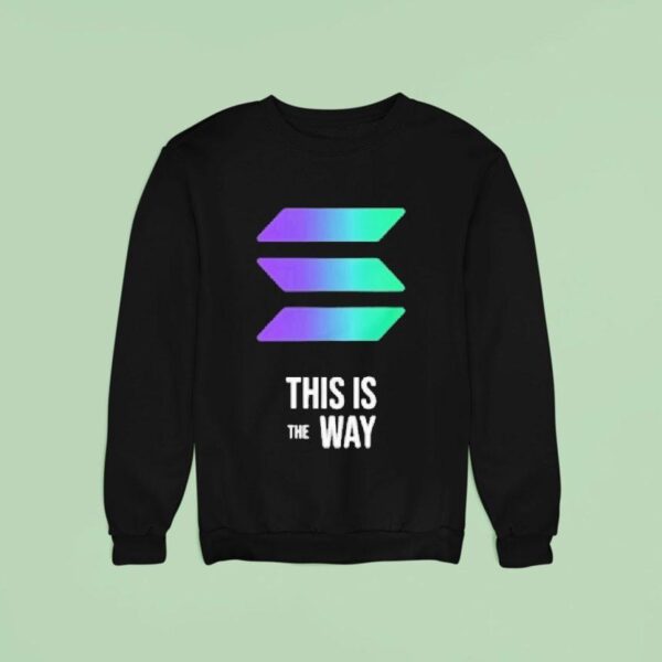 Solana This Is The Way Sweatshirt
