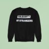 Solidarity Not Strangers Sweatshirt