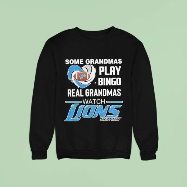 Some Grandmas Play Bingo Real Grandmas Watch Detroit Lions Football Sweatshirt