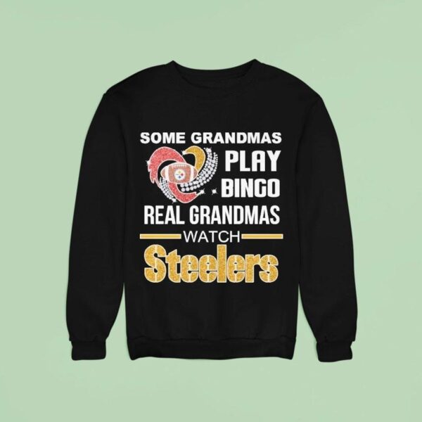 Some Grandmas Play Bingo Real Grandmas Watch Pittsburgh Slers Diamond Hear Sweatshirt