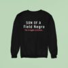 Son Of A Field Negro The Struggle Continues Sweatshirt