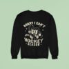 Sorry I Can T It S Hockey Season Sweatshirt
