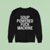 Soup Powered Fck Machine Sweatshirt