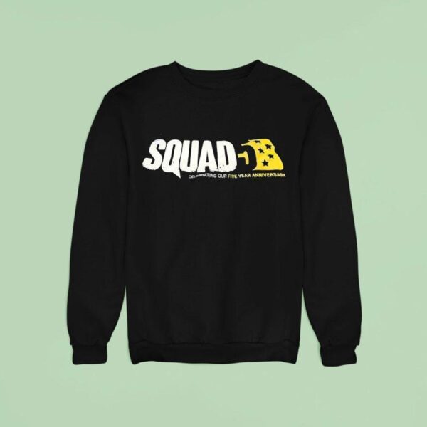 Squad Celebrating Our Five Year Anniversary Sweatshirt