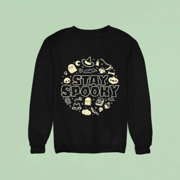 Stay Spooky Get In The Halloween Sweatshirt